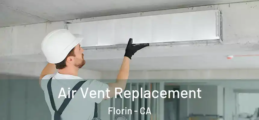 Air Vent Replacement Florin - CA