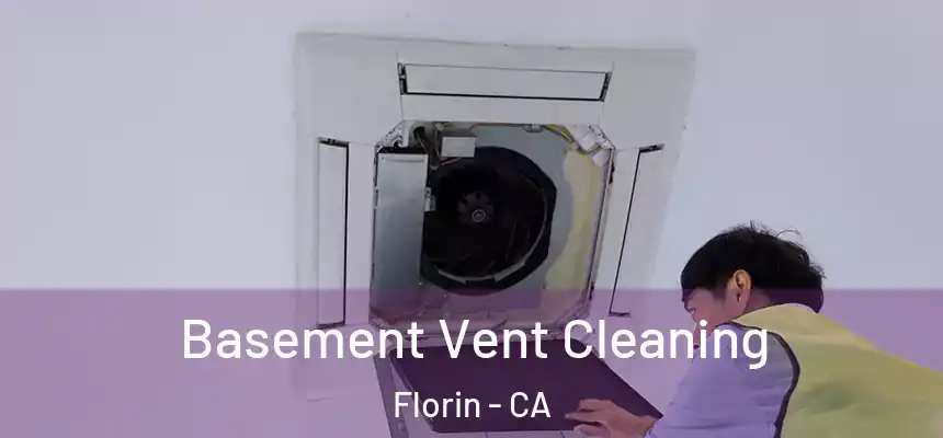Basement Vent Cleaning Florin - CA
