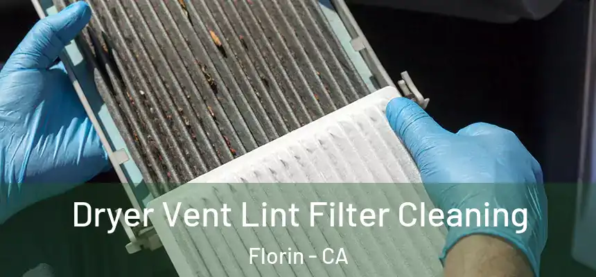 Dryer Vent Lint Filter Cleaning Florin - CA