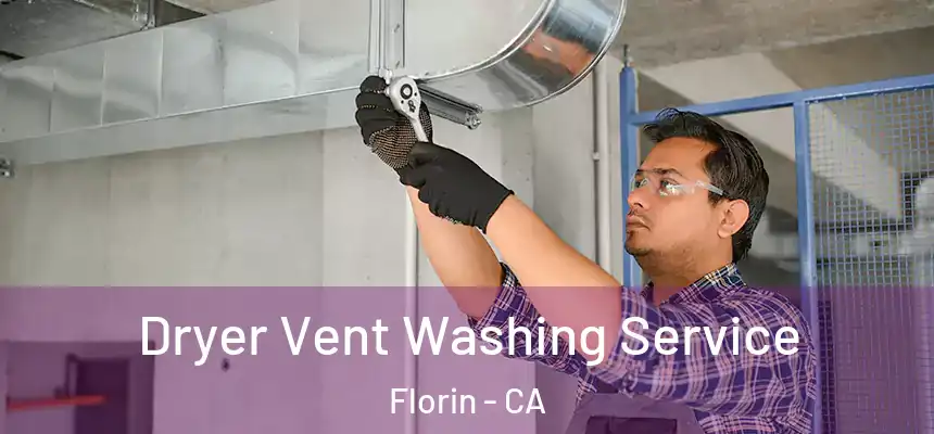 Dryer Vent Washing Service Florin - CA