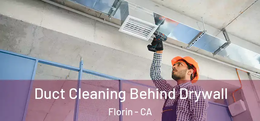  Duct Cleaning Behind Drywall Florin - CA