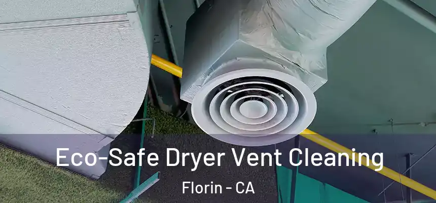  Eco-Safe Dryer Vent Cleaning Florin - CA