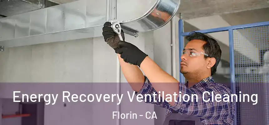 Energy Recovery Ventilation Cleaning Florin - CA