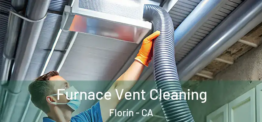 Furnace Vent Cleaning Florin - CA
