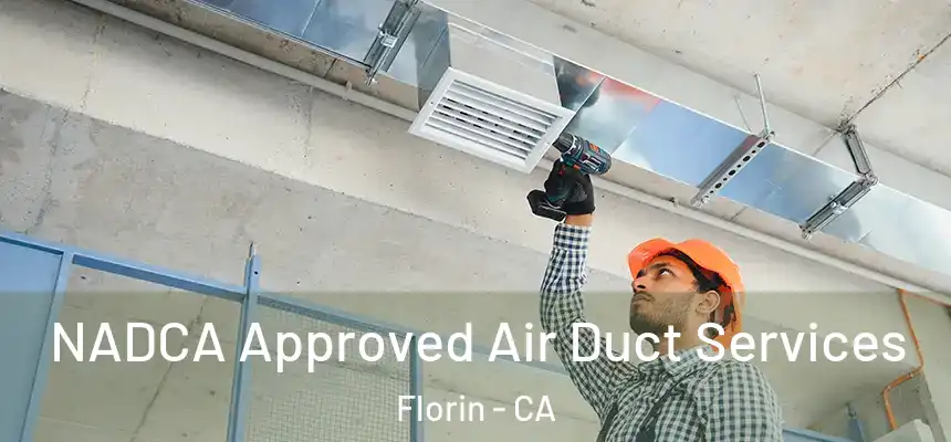 NADCA Approved Air Duct Services Florin - CA