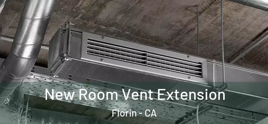 New Room Vent Extension Florin - CA