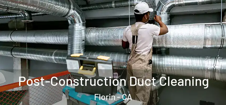  Post-Construction Duct Cleaning Florin - CA