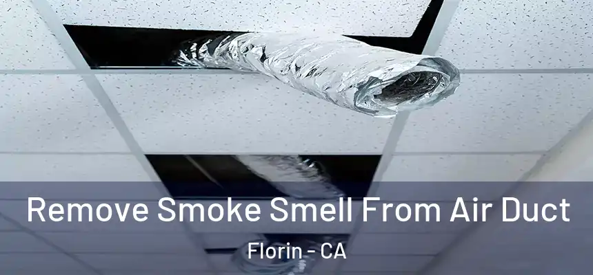 Remove Smoke Smell From Air Duct Florin - CA