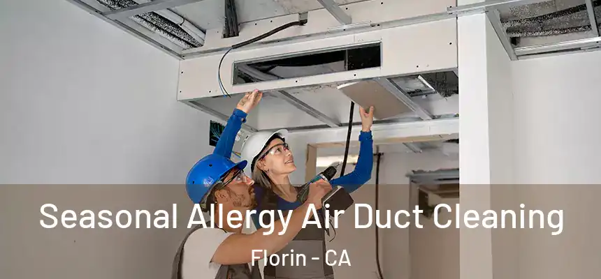  Seasonal Allergy Air Duct Cleaning Florin - CA