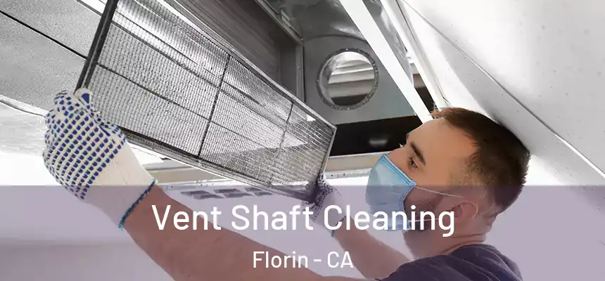 Vent Shaft Cleaning Florin - CA